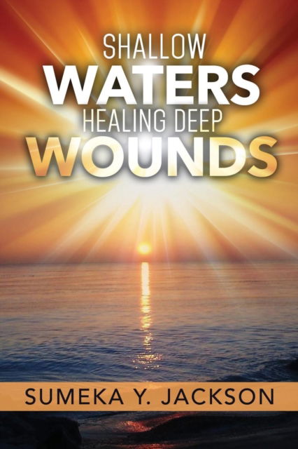 Cover for Sumeka y Jackson · Shallow Waters Healing Deep Wounds (Paperback Book) (2016)