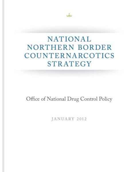 Cover for Executive Office of the President of the · National Northern Border Counternarcotics Strategy (Paperback Bog) (2014)