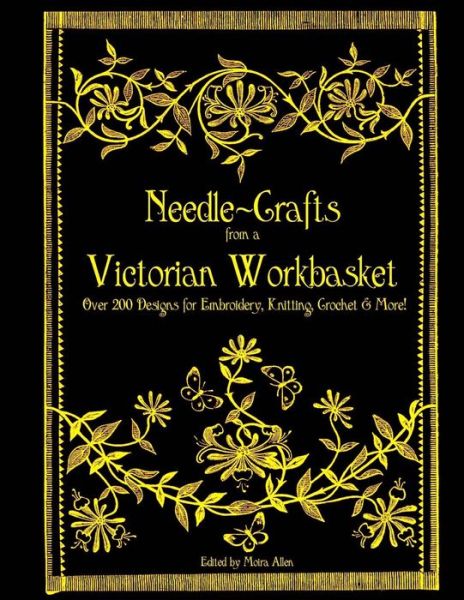 Cover for Moira Allen · Needle-crafts from a Victorian Workbasket: over 200 Designs for Embroidery, Knitting, Crochet &amp; More! (Paperback Book) (2014)