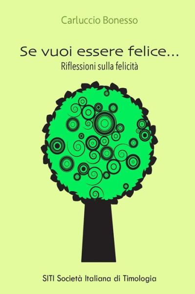 Cover for Dott Carluccio Bonesso · Se Vuoi Essere Felice...: Riflessioni Sulla Felicita (Paperback Book) (2014)