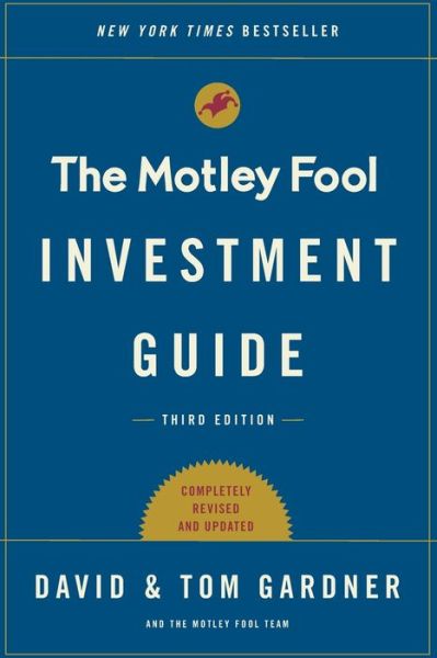 The Motley Fool Investment Guide: Third Edition: How the Fools Beat Wall Street's Wise Men and How You Can Too - Tom Gardner - Books - Simon & Schuster - 9781501155550 - September 5, 2017