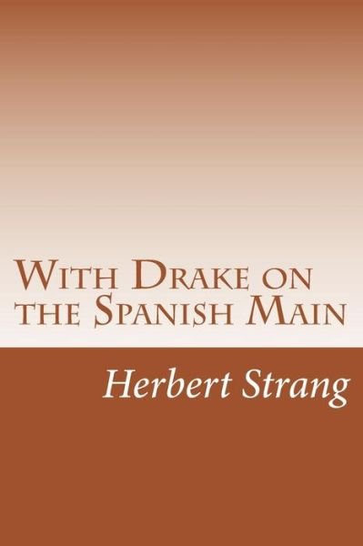 Cover for Herbert Strang · With Drake on the Spanish Main (Paperback Book) (2014)