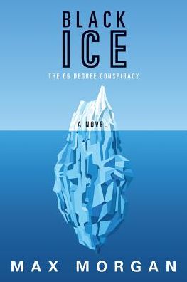 Cover for Max Morgan · Black Ice: the 66 Degree Conspiracy (Paperback Book) (2015)