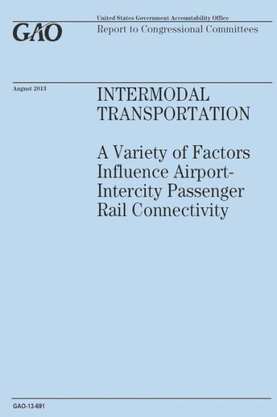 Cover for Government Accountability Office · Intermodal Transportation: a Variety of Factors Influence Airport-intercity Passenger Rail Connectivity (Pocketbok) (2014)