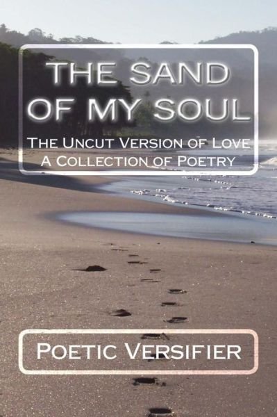 Cover for Tatrina &quot;Poetic Versifier&quot; Taylor · The Sand of My Soul : The Uncut Version of Love- A Collection of Poetry (Paperback Bog) (2016)