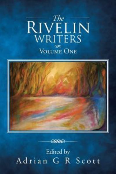 Cover for Adrian G R Scott · The Rivelin Writers - Volume One (Paperback Book) (2016)