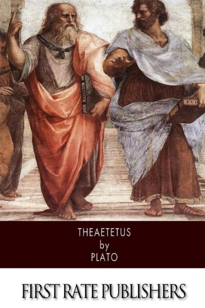 Theaetetus - Plato - Books - CreateSpace Independent Publishing Platf - 9781505227550 - November 27, 2014