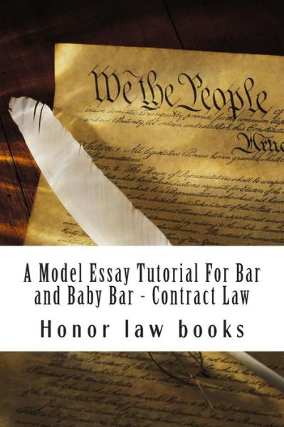 Cover for Honor Law Books · A Model Essay Tutorial for Bar and Baby Bar - Contract Law: the Hardest Contract Issue Resolved - Ucc and Common on Teh Same Facts - Look Inside! ! (Pocketbok) (2015)