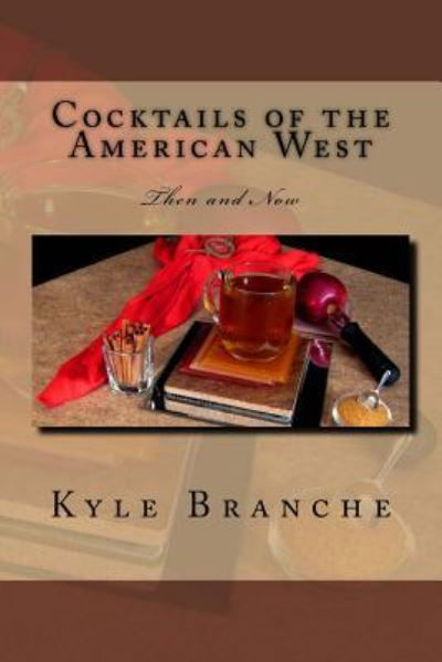 Cover for Kyle Branche · Cocktails of the American West (Paperback Book) (2017)