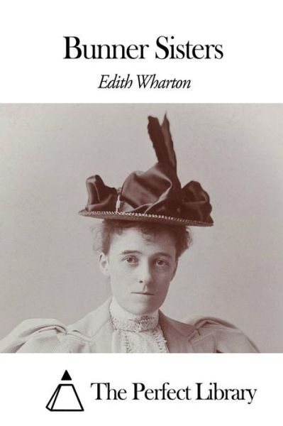Bunner Sisters - Edith Wharton - Livros - Createspace - 9781507799550 - 30 de janeiro de 2015