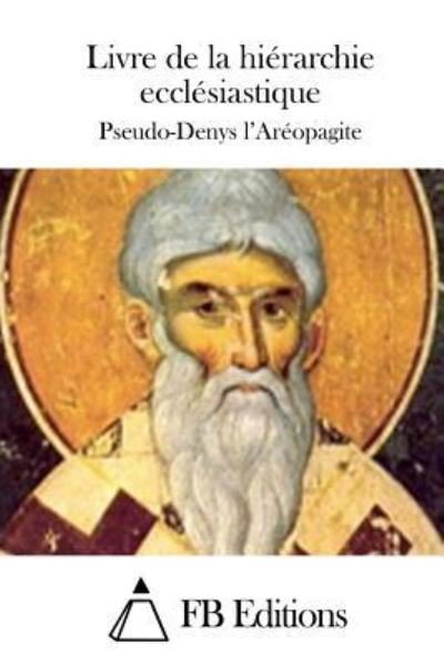 Cover for Pseudo-denys L\'areopagite · Livre De La Hierarchie Ecclesiastique (Taschenbuch) (2015)