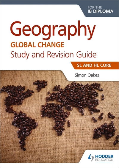 Cover for Simon Oakes · Geography for the IB Diploma Study and Revision Guide SL and HL Core: SL and HL Core (Paperback Book) (2017)