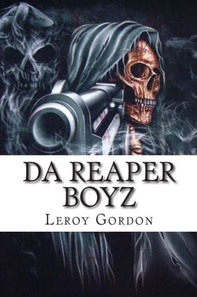 Cover for Leroy Anthony Gordon · Da Reaper Boyz: Got the Murder Game on Lock (Paperback Bog) (2015)