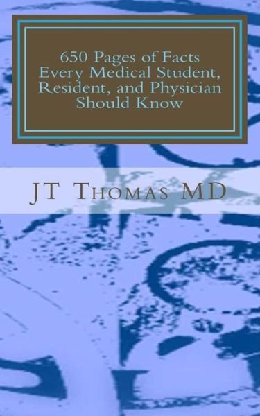 Cover for Jt Thomas Md · 650 Pages of Facts Every Medical Student, Resident, and Physician Should Know: Fast Focus Study Guide (Paperback Bog) (2015)