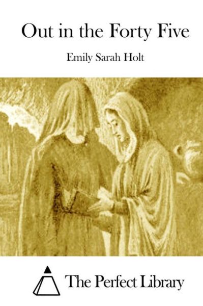 Cover for Emily Sarah Holt · Out in the Forty Five (Taschenbuch) (2015)