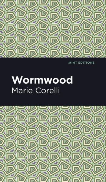 Wormwood - Mint Editions - Marie Corelli - Bøger - West Margin Press - 9781513134550 - 31. marts 2022