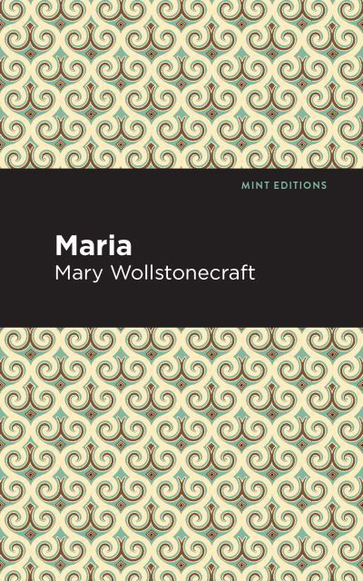 Cover for Mary Wollstonecraft · Maria - Mint Editions (Hardcover bog) (2021)