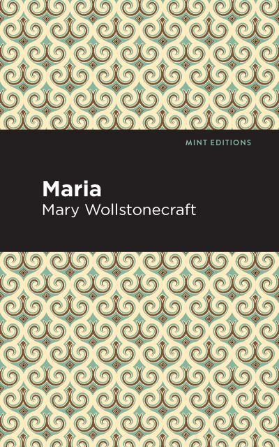 Cover for Mary Wollstonecraft · Maria - Mint Editions (Hardcover Book) (2021)