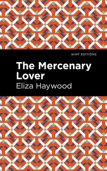 Cover for Eliza Haywood · The Mercenary Lover - Mint Editions (Paperback Book) (2021)
