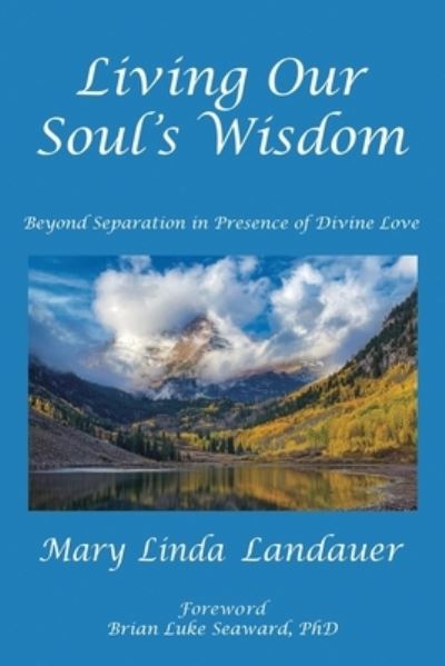 Cover for Mary Linda Landauer · Living Our Soul's Wisdom (Bok) (2023)