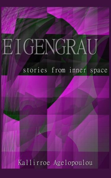 Cover for Kallirroe Agelopoulou · Eigengrau: Stories from Inner Space (Paperback Book) (2015)