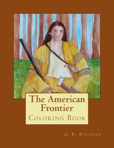 Cover for A K Fielding · The American Frontier (Pocketbok) (2015)