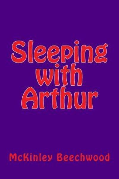 Cover for McKinley Beechwood · Sleeping with Arthur (Paperback Book) (2015)