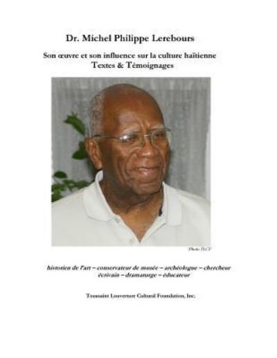 Cover for Toussaint Louverture Cultural Foundation · Dr Michel Philippe Lerebours : Textes et Temoignages (Paperback Bog) (2015)