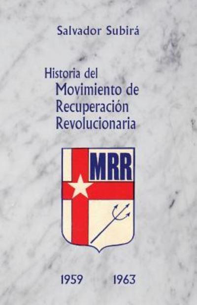 Cover for Salvador E Subira · Historia del Movimiento de Recuperacion Revolucionaria (Paperback Book) (2016)