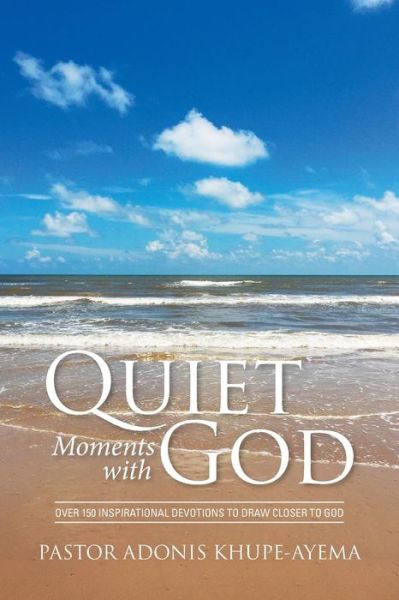 Cover for Pastor Adonis Khupe-Ayema · Quiet Moments with God (Paperback Book) (2016)