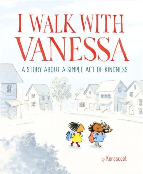 Cover for Kerascoet · I Walk with Vanessa: A Story About a Simple Act of Kindness (Innbunden bok) (2018)