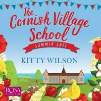 Cover for Kitty Wilson · The Cornish Village School: Summer Love: Cornish Village School 3 (Audiobook (płyta CD)) [Unabridged edition] (2019)