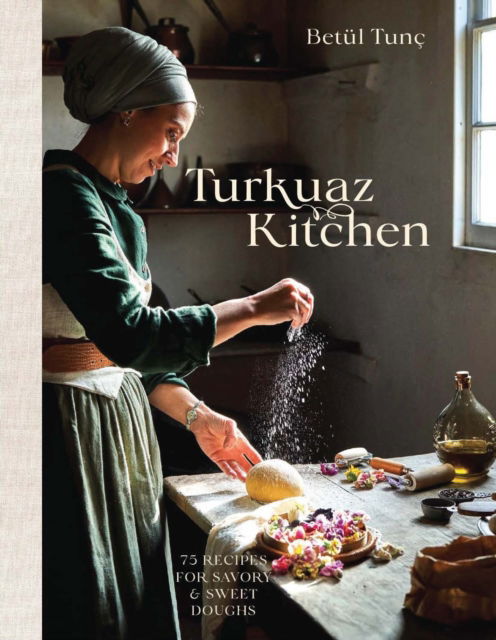 Betul Tunc · Turkuaz Kitchen: Comforting Recipes for Delicious Sweet & Savoury Bakes (Inbunden Bok) (2024)