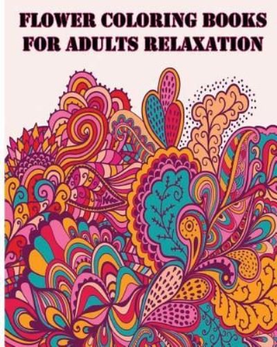 Cover for Five Stars · Flower Coloring Books For Adults Relaxation (Paperback Bog) (2016)