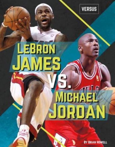 Cover for Brian Howell · Lebron James vs. Michael Jordan (Hardcover Book) (2017)