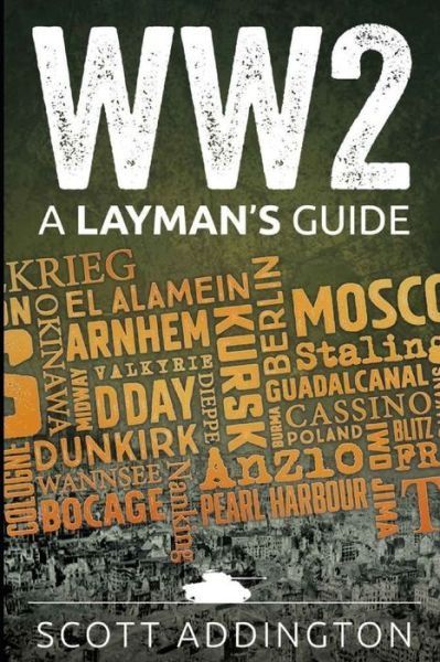 Cover for Scott Addington · Ww2: A Layman's Guide - The Layman's Guide History (Paperback Book) (2016)