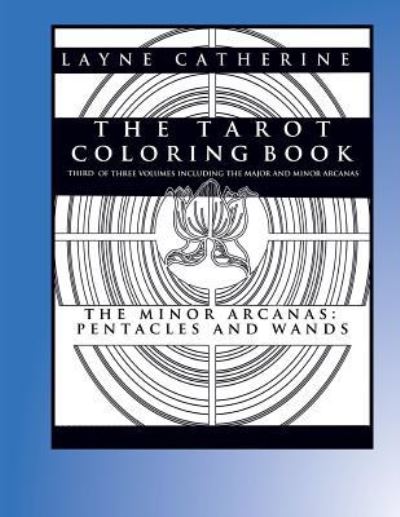 Cover for Layne Catherine · The Tarot Coloring Book - The Minor Arcana-Pentacles and Wands (Paperback Book) (2016)