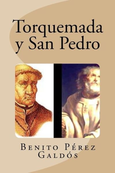 Torquemada y San Pedro - Benito Perez Galdos - Books - Createspace Independent Publishing Platf - 9781533570550 - June 1, 2016