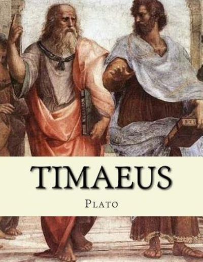 Timaeus - Plato - Kirjat - Createspace Independent Publishing Platf - 9781533682550 - perjantai 10. kesäkuuta 2016