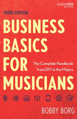 Cover for Bobby Borg · Business Basics for Musicians: The Complete Handbook from DIY to the Majors - Music Pro Guides (Hardcover Book) [Third edition] (2024)