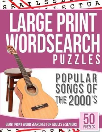 Cover for Word Search Books · Large Print Wordsearches Puzzles Popular Songs of 2000s Giant Print Word Searches for Adults &amp; Seniors (Pocketbok) (2016)