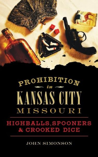 Cover for John Simonson · Prohibition in Kansas City, Missouri (Hardcover Book) (2018)