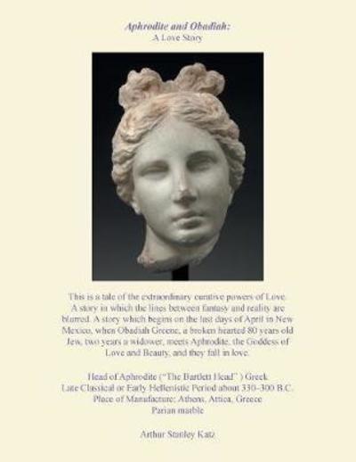Cover for Arthur Stanley Katz · Aphrodite and Obadiah Greene: A Love Story: A Story of Love (Paperback Book) (2018)