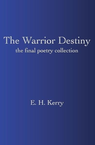 Cover for E H Kerry · The Warrior Destiny (Paperback Book) (2017)