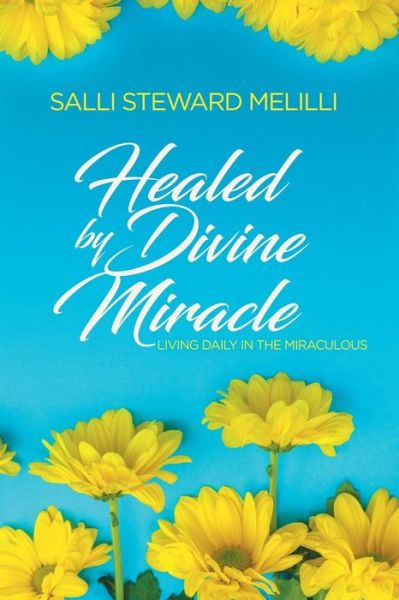 Cover for Salli Steward Melilli · Healed By Divine Miracle (Paperback Book) (2018)