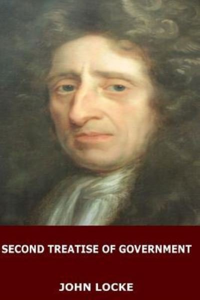 Second Treatise of Government - John Locke - Bøker - Createspace Independent Publishing Platf - 9781545207550 - 7. april 2017