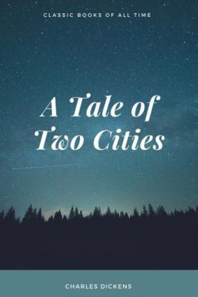 A Tale of Two Cities - Dickens - Książki - Createspace Independent Publishing Platf - 9781548082550 - 14 czerwca 2017