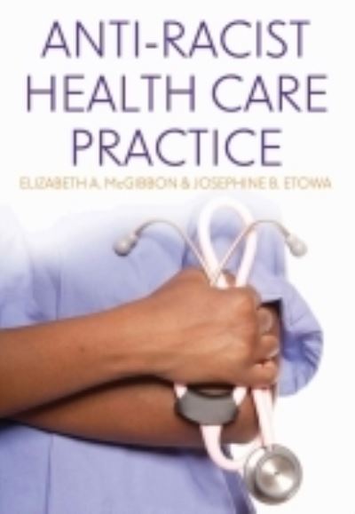 Cover for Elizabeth McGibbon · Anti-Racist Health Care Practice (Paperback Book) (2009)