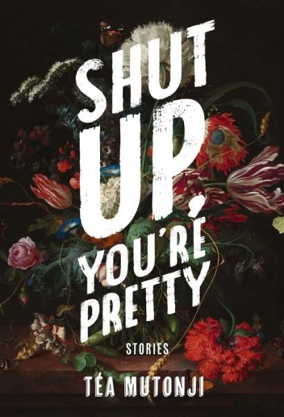 Cover for Tea Mutonji · Shut Up You're Pretty (Paperback Bog) (2019)