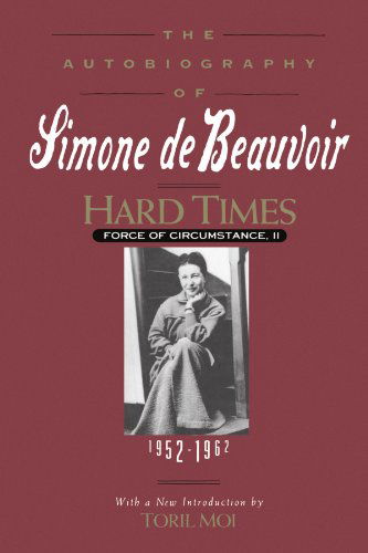 Hard Times: Force of Circumstance, Volume Ii: 1952-1962 (The Autobiography of Simone De Beauvoir) - Simone De Beauvoir - Böcker - Da Capo Press - 9781569249550 - 14 juli 1994